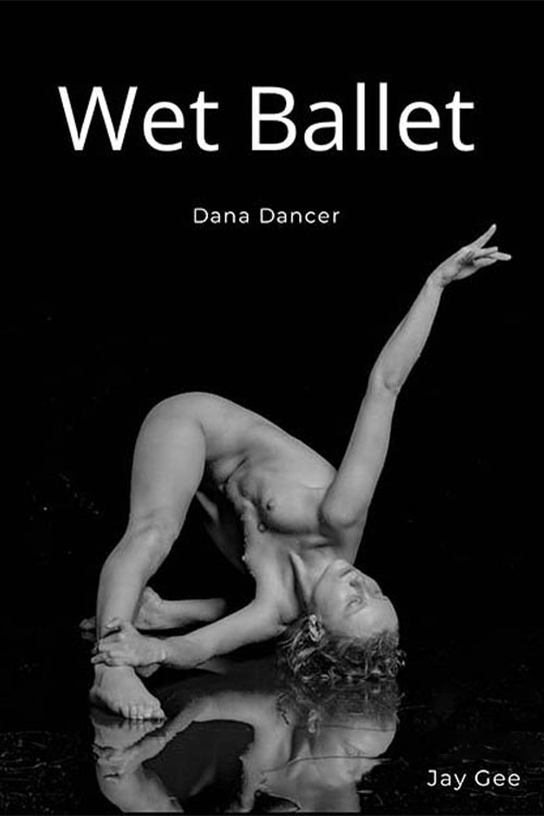 Wet Ballet - Dana Dancer. NoTextBook No. 3. Actor: Dana. Artist: Jay Gee. Production: Erotic Art Photography EAP. Wet Ballet - Dana Dancer. NoTextBook No. 3. Actor: Dana. Artist: Jay Gee. Production: Erotic Art Photography EAP.